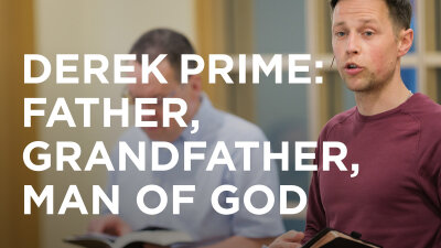 Derek Prime: Father, Grandfather, Man of God