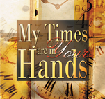 My Times in Your Hands, Part 1  (CD Individual Messages)