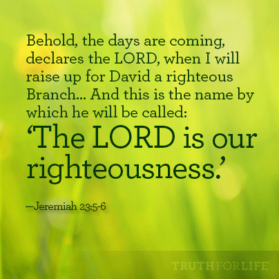 The LORD is our righteousness