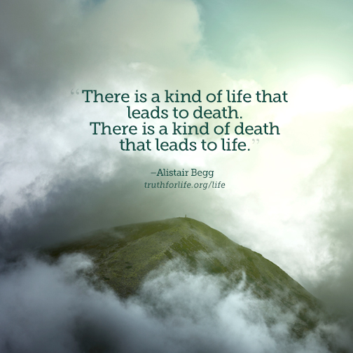 A death that leads to life Truth For Life