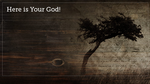Here is Your God!