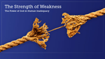 The Power of Weakness, Part A