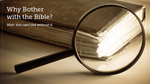 Why Bother with the Bible?