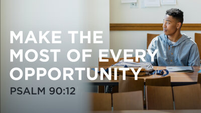 Make the Most of Every Opportunity