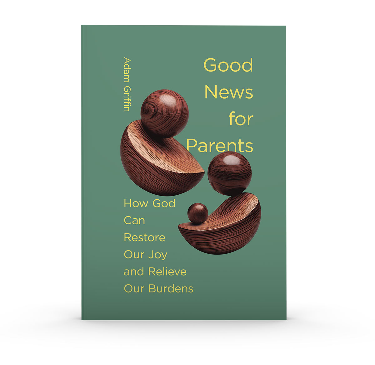 Good News for Parents: How God Can Restore Our Joy and Relieve Our Burdens