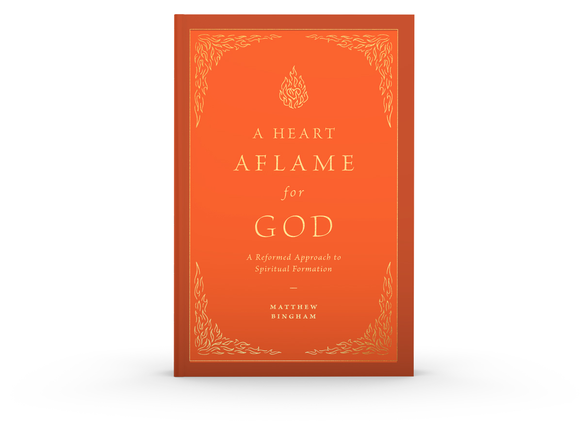 A Heart Aflame for God: A Reformed Approach to Spiritual Formation