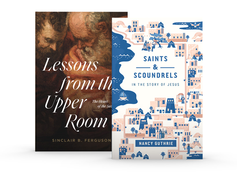 Lessons from the Upper Room & Saints and Scoundrels in the Story of Jesus