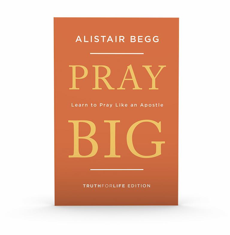 Pray Big: Learn to Pray Like an Apostle