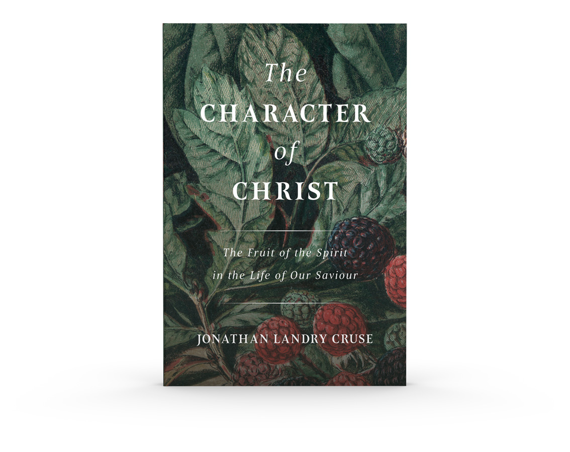 The Character of Christ: The Fruit of the Spirit in the Life of Our Savior