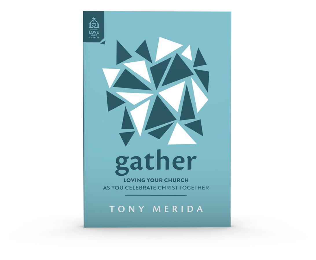 Gather: Loving Your Church As You Celebrate Christ Together