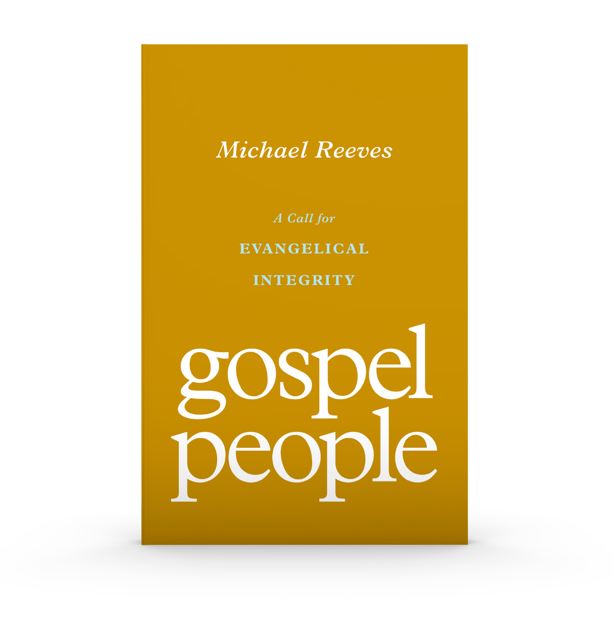 Gospel People: A Call for Evangelical Integrity