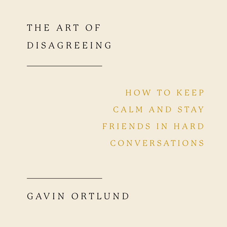 The Art of Disagreeing: How to Keep Calm and Stay Friends in Hard Conversations